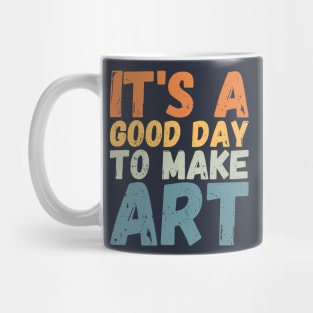 It's A Good Day To Make Art Mug